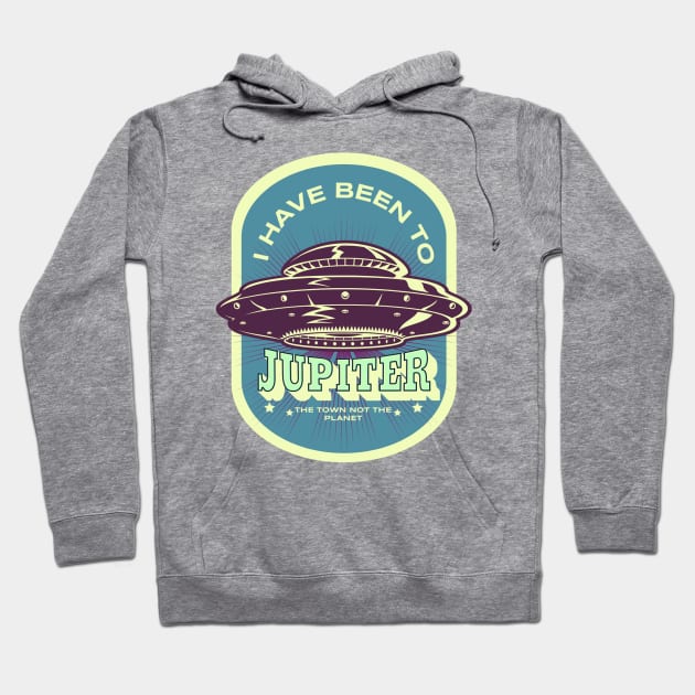 I have been to Jupiter, the town not the planet Hoodie by weilertsen